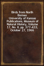 Birds from North Borneo
University of Kansas Publications, Museum of Natural History, Volume 17, No. 8, pp. 377-433, October 27, 1966