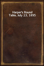 Harper`s Round Table, July 23, 1895