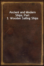 Ancient and Modern Ships, Part 1