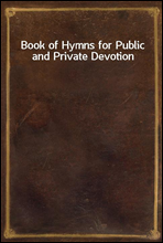 Book of Hymns for Public and Private Devotion