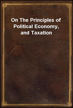 On The Principles of Political Economy, and Taxation