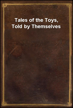 Tales of the Toys, Told by Themselves