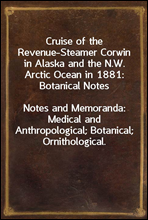 Cruise of the Revenue-Steamer Corwin in Alaska and the N.W. Arctic Ocean in 1881