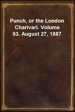 Punch, or the London Charivari. Volume 93. August 27, 1887