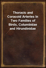 Thoracic and Coracoid Arteries In Two Families of Birds, Columbidae and Hirundinidae