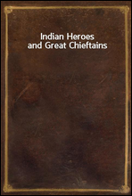 Indian Heroes and Great Chieftains