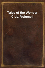 Tales of the Wonder Club, Volume I