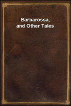 Barbarossa, and Other Tales