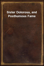 Sister Dolorosa, and Posthumous Fame