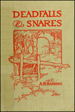 Deadfalls and Snares
A Book of Instruction for Trappers About These and Other Home-Made Traps