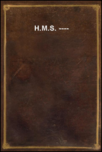 H.M.S. ----