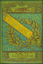 The Life and Public Services of James A. Garfield
Twentieth President of the United States, Including Full and Accurate Details of His Eventful Administration, Assassination, Last Hours, Death, Etc.,