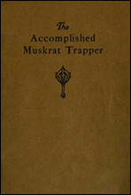 The Accomplished Muskrat Trapper