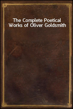 The Complete Poetical Works of Oliver Goldsmith