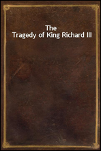 The Tragedy of King Richard III