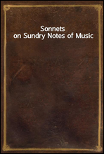 Sonnets on Sundry Notes of Music