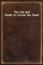 The Life and Death of Cormac the Skald