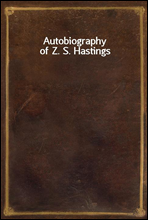 Autobiography of Z. S. Hastings