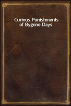 Curious Punishments of Bygone Days