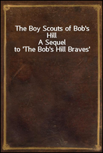 The Boy Scouts of Bob's Hill
A Sequel to 'The Bob's Hill Braves'