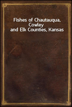 Fishes of Chautauqua, Cowley and Elk Counties, Kansas