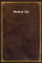 Muskrat City