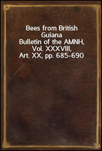 Bees from British Guiana
Bulletin of the AMNH, Vol. XXXVIII, Art. XX, pp. 685-690