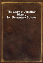 The Story of American History for Elementary Schools