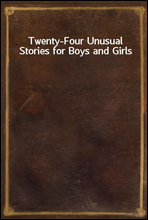 Twenty-Four Unusual Stories for Boys and Girls