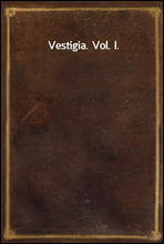 Vestigia. Vol. I.