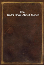 The Child's Book About Moses