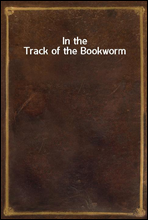 In the Track of the Bookworm