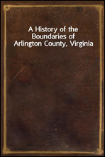 A History of the Boundaries of Arlington County, Virginia