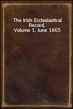 The Irish Ecclesiastical Record, Volume 1, June 1865