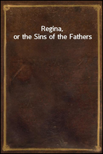 Regina, or the Sins of the Fathers