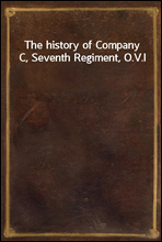 The history of Company C, Seventh Regiment, O.V.I