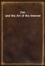 Zen and the Art of the Internet