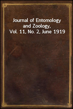 Journal of Entomology and Zoology, Vol. 11, No. 2, June 1919