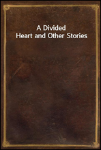 A Divided Heart and Other Stories