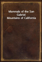 Mammals of the San Gabriel Mountains of California