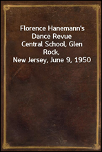 Florence Hanemann`s Dance Revue
Central School, Glen Rock, New Jersey, June 9, 1950