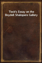 Tieck's Essay on the Boydell Shakspere Gallery