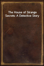 The House of Strange Secrets