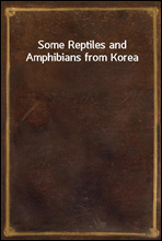 Some Reptiles and Amphibians from Korea