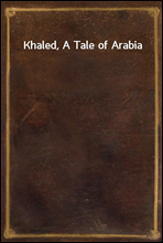 Khaled, A Tale of Arabia