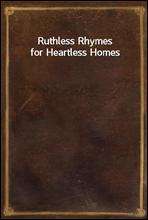 Ruthless Rhymes for Heartless Homes