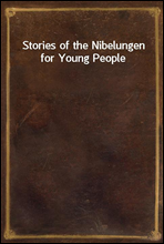 Stories of the Nibelungen for Young People