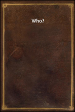 Who?