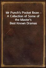 Mr Punch's Pocket Ibsen - A Collection of Some of the Master's Best Known Dramas