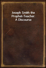 Joseph Smith the Prophet-Teacher